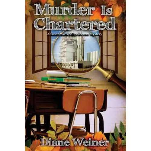 Murder Is Chartered: A Susan Wiles Schoolhouse Mystery