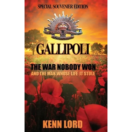 Gallipoli: The War Nobody Won: Special Souvenir Edition: Special Souvenir Edition