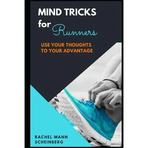 Mind Tricks for Runners: Use Your Thoughts to Your Advantage