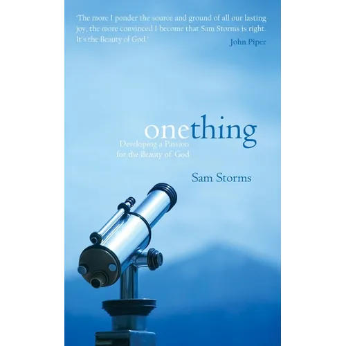 One Thing: Developing a Passion for the Beauty of God