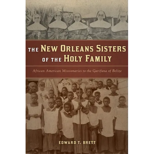 The New Orleans Sisters of the Holy Family: African American Missionaries to the Garifuna of Belize