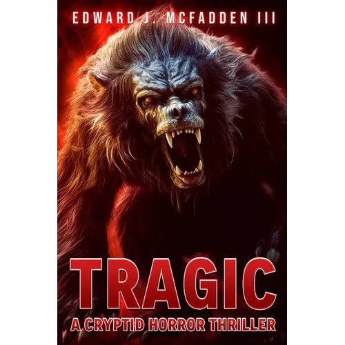 Tragic: A Cryptid Horror Thriller