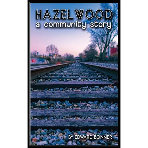 Hazelwood A Community Story