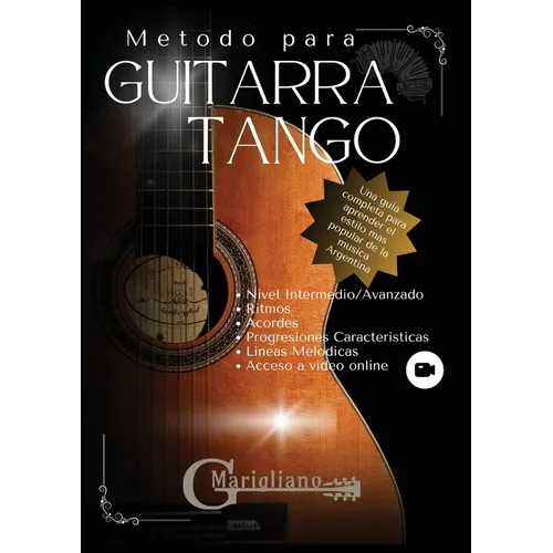 Metodo para Guitarra Tango: Una guia completa para aprender el estilo mas popular de la musica Argentina