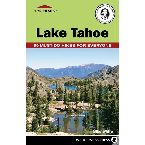 Top Trails: Lake Tahoe: 59 Must-Do Hikes for Everyone