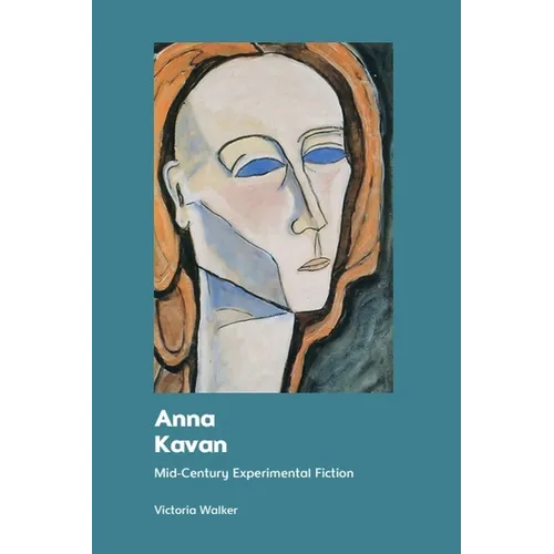 Anna Kavan: Mid-Century Experimental Fiction