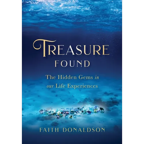 Treasure Found: The Hidden Gems in Our Life Experiences