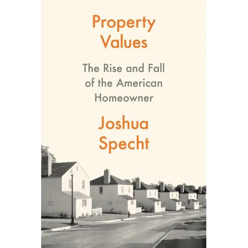 Property Values: The Rise and Fall of the American Homeowner