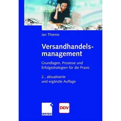 Versandhandelsmanagement: Grundlagen, Prozesse Und Erfolgsstrategien Für Die PRAXIS