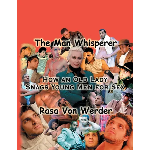 The Man Whisperer: How an Old Lady Snags Young Men for Sex