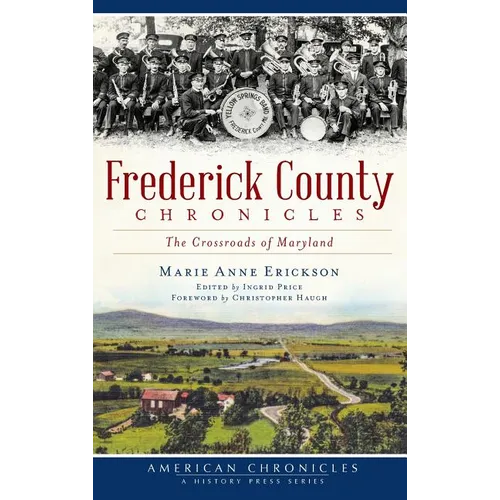 Frederick County Chronicles: The Crossroads of Maryland