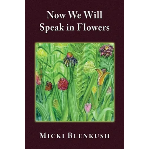 Now We Will Speak in Flowers