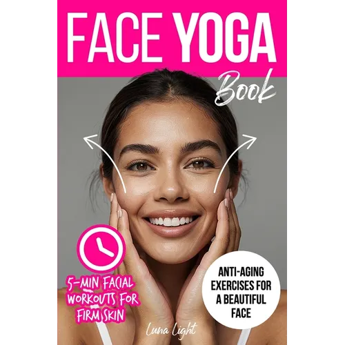 Face Yoga Book: Facial Exercises For Firm Skin And Anti-Aging