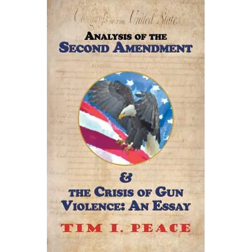 Analysis of the Second Amendment & the Crisis of Gun Violence: an Essay: An Essay