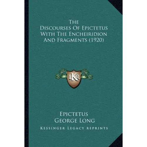 The Discourses Of Epictetus With The Encheiridion And Fragments (1920)