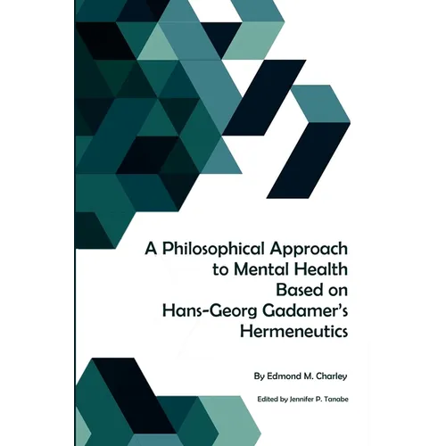 A Philosophical Approach to Mental Health Based on Hans-Georg Gadamer's Hermeneutics