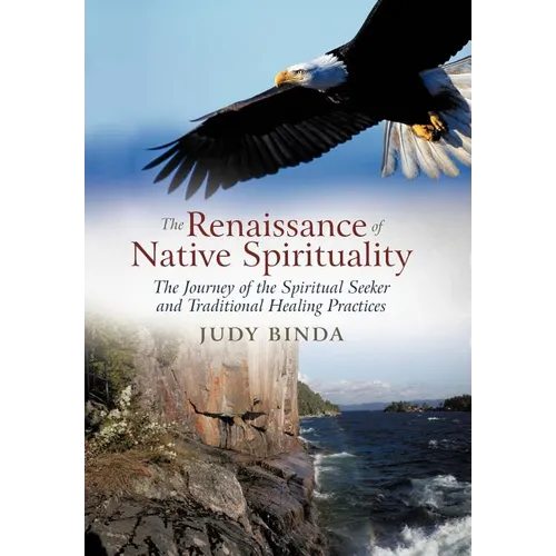 The Renaissance of Native Spirituality: The Journey of the Spiritual Seeker and Traditional Healing Practices