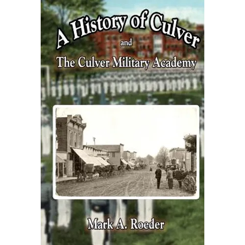 A History of Culver and The Culver Military Academy