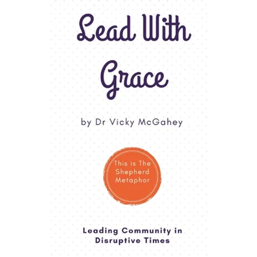 Lead with Grace: Leading Community in Disruptive Times - This is The Shepherd Metaphor