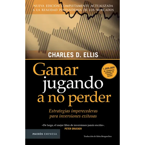 Ganar Jugando a No Perder: Estrategias Imperecederas Para Inversiones Exitosas