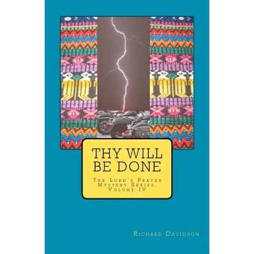 Thy Will Be Done: The Lord's Prayer Mystery Series, Volume IV