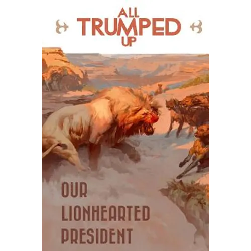 All Trumped Up: Our LionHearted President