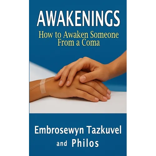 Awakenings: How to Awaken Someone from a Coma