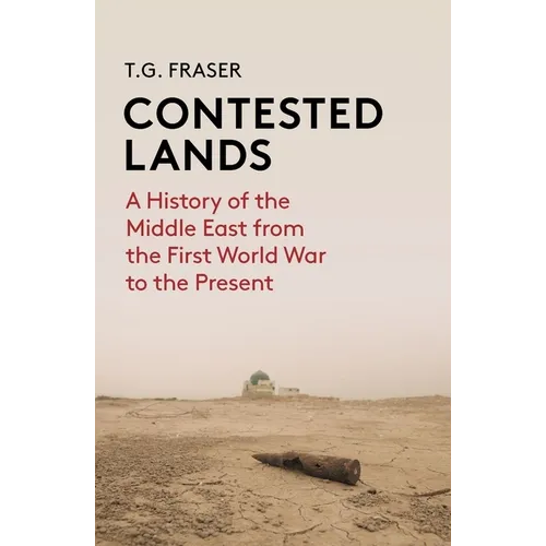 Contested Lands: A History of the Middle East from the First World War to the Present