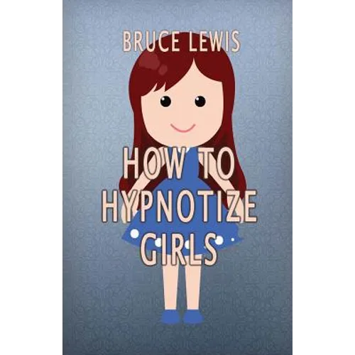 How To Hypnotize Girls