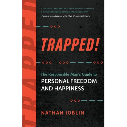 Trapped!: The Responsible Man's Guide to Personal Freedom and Happiness
