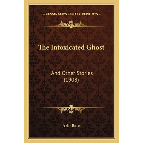 The Intoxicated Ghost: And Other Stories (1908)