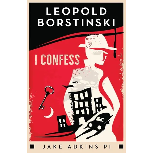 I Confess: A private eye historical crime thriller