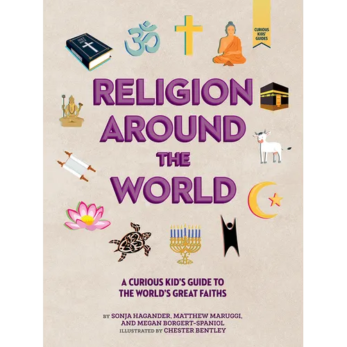 Religion Around the World: A Curious Kid's Guide to the World's Great Faiths