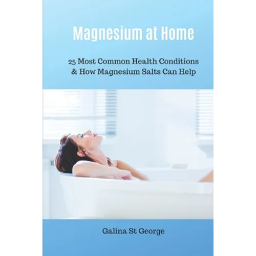 Magnesium at Home: 25 Most Common Health Conditions & How Magnesium Salts Can Help