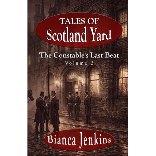 The Constable's Last Beat: Tales of Scotland Yard