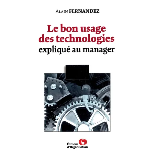 Le bon usage des technologies: expliqué au manager