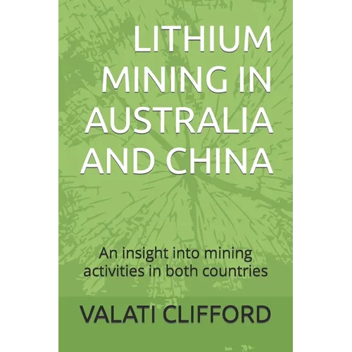 Lithium Mining in Australia and China: An insight into mining activities in both countries