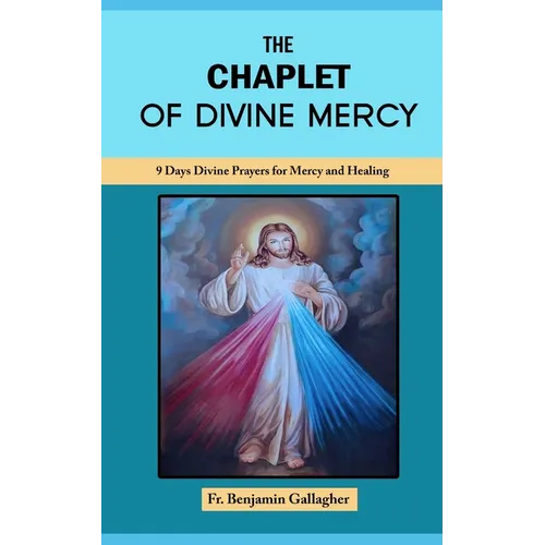 The Chaplet of Divine Mercy: 9 Days Divine Prayers for Mercy and Healing