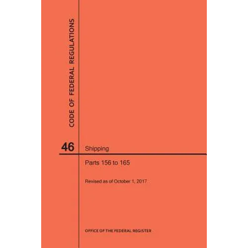Code of Federal Regulations Title 46, Shipping, Parts 156-165, 2017