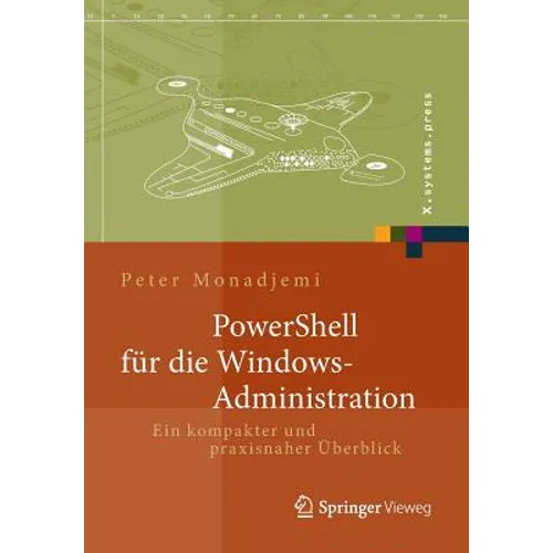 Powershell Für Die Windows-Administration: Ein Kompakter Und Praxisnaher Überblick