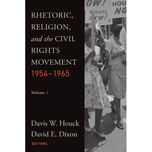 Rhetoric, Religion, and the Civil Rights Movement, 1954-1965: Volume 1