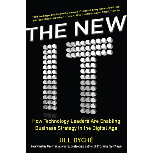 The New It: How Technology Leaders Are Enabling Business Strategy in the Digital Age