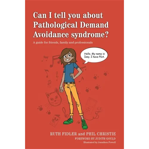 Can I Tell You about Pathological Demand Avoidance Syndrome?: A Guide for Friends, Family and Professionals