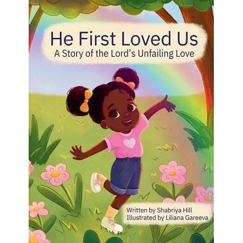 He First Loved Us: A Story of the Lord's Unfailing Love