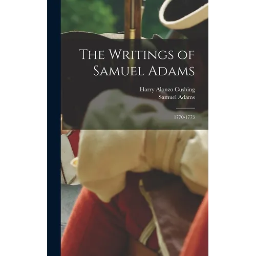 The Writings of Samuel Adams: 1770-1773