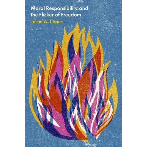 Moral Responsibility and the Flicker of Freedom