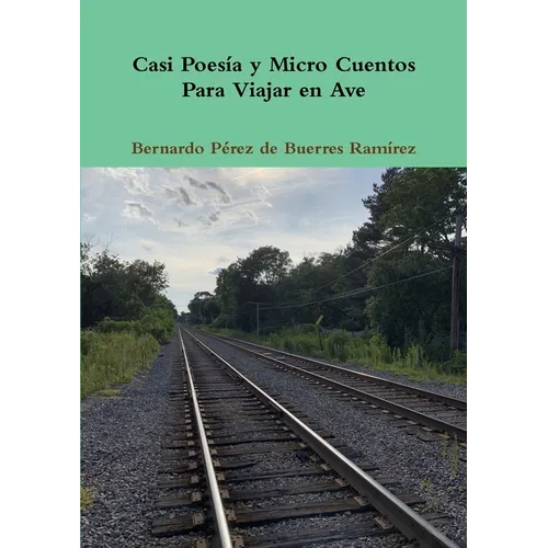 Casi Poesía y Micro Cuentos Para Viajar en Ave