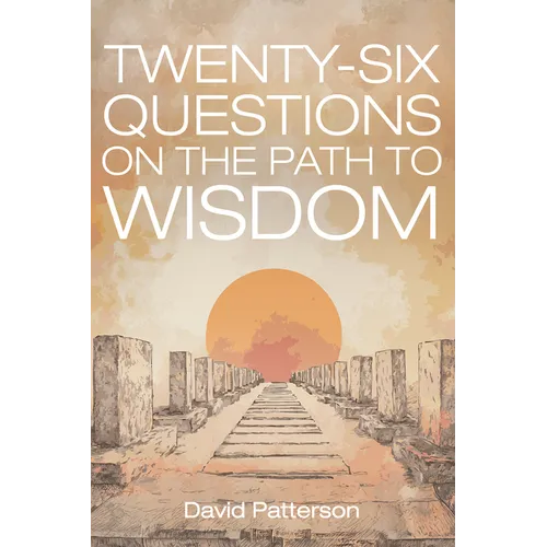 Twenty-Six Questions on the Path to Wisdom
