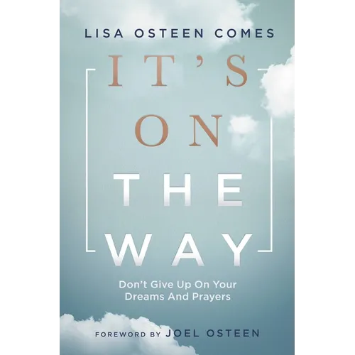 It's on the Way: Don't Give Up on Your Dreams and Prayers
