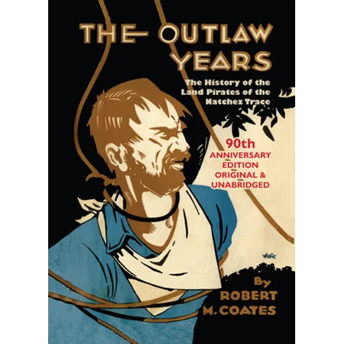 The Outlaw Years: The History of the Land Pirates of the Natchez Trace